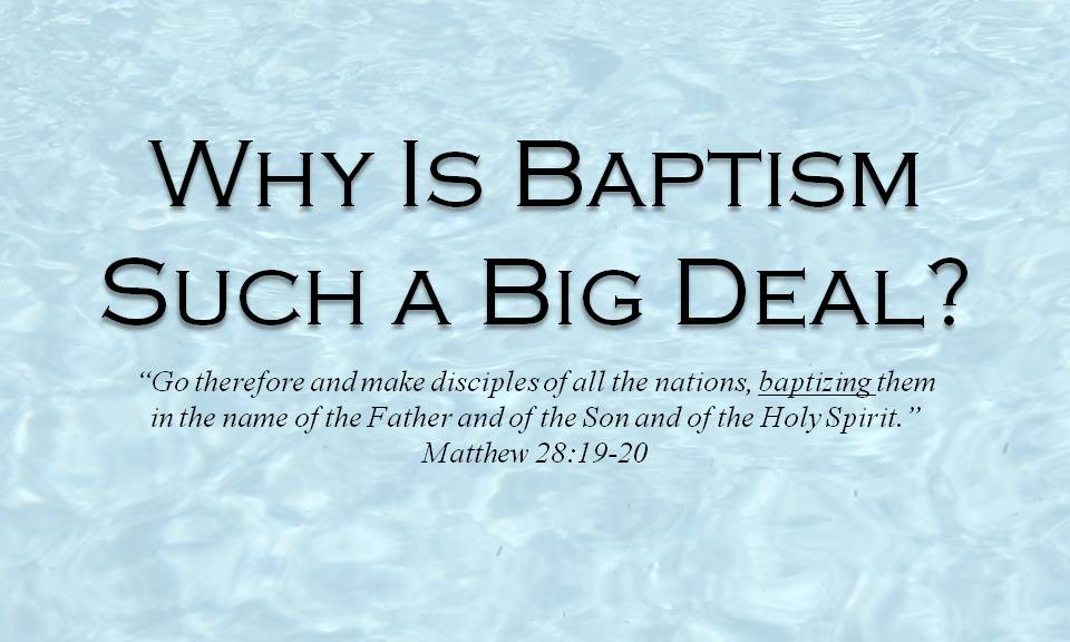 Week 02- Why Is Baptism Such a Big Deal